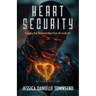 Heart Security: Guarding Your Redeemed Heart from the Inside Out