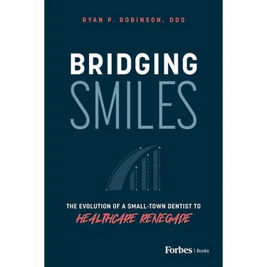 Bridging Smiles: The Evolution of a Small-Town Dentist to Healthcare Renegade
