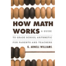 How Math Works: A Guide to Grade School Arithmetic for Parents and Teachers