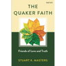 The Quaker Faith: Friends of Love and Truth