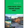 John Muir Trail Hiking Guide 2025: Hiking John Muir Trail Like a Pro: Top Trails and Insider Tips for 2025