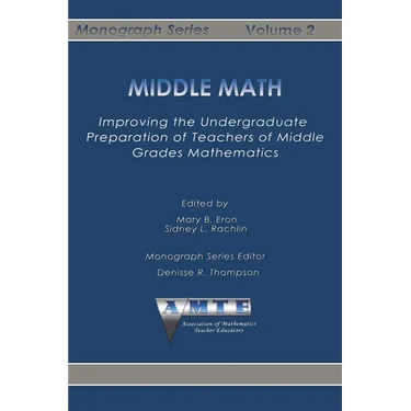 Middle Math: Improving the Undergraduate Preparation of Teachers of Middle Grades Mathemathics