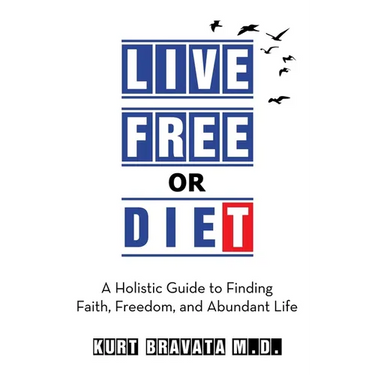 Live Free or Diet: A Holistic Guide to Finding Faith, Freedom, and Abundant Life