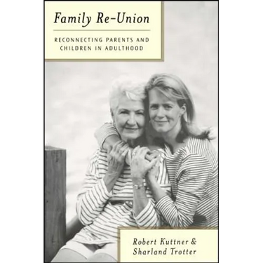 Family Re-Union: Reconnecting Parents and Children in Adulthood