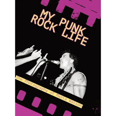 My Punk Rock Life: The Photography of Marla Watson