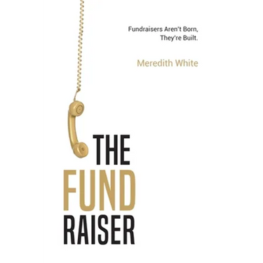 The Fundraiser: Fundraisers Aren't Born, They're Built