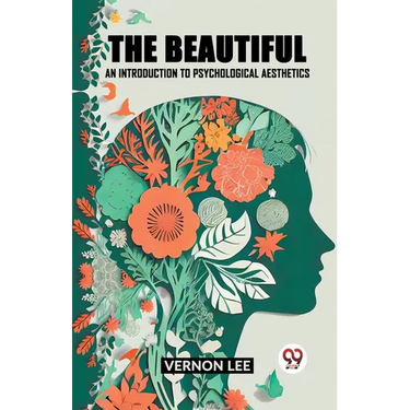The Beautiful an Introduction to Psychological Aesthetics