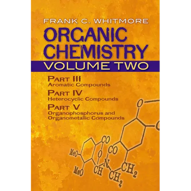 Organic Chemistry, Volume Two: Part III: Aromatic Compounds Part IV: Heterocyclic Compounds Part V: Organophosphorus and Organometallic Compounds Volu
