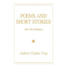 Poems and Short Stories: (For The Thinker)