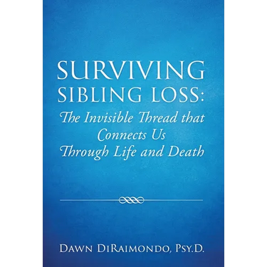 Surviving Sibling Loss: The Invisible Thread that Connects Us Through Life and Death