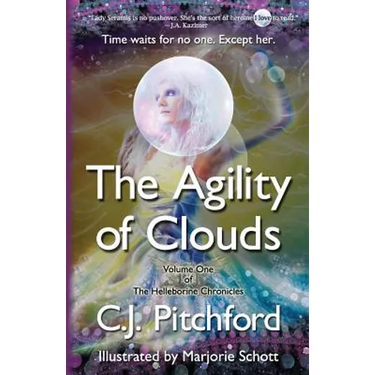 The Agility of Clouds: Volume One of the Helleborine Chronicles
