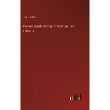 The Rudiments of English Grammar and Analysis