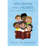 Mini Sermons For Children Of All Ages - Young And Old