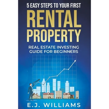 5 Easy Steps to Your First Rental Property: Real Estate Investing Guide for Beginners