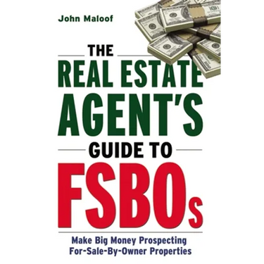 The Real Estate Agent's Guide to Fsbos: Make Big Money Prospecting for Sale by Owner Properties