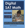 Digital SAT Math: This book is designed to help students solve any difficult questions on the SAT, an adaptive test.