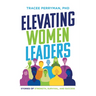 Elevating Women Leaders: Stories of Strength, Survival and Success