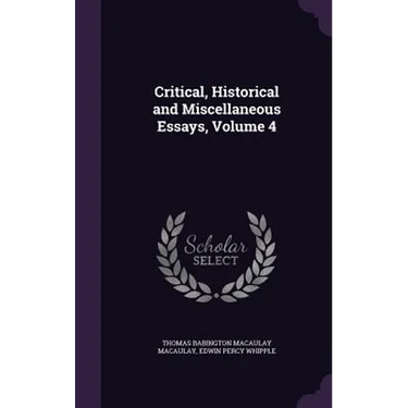 Critical, Historical and Miscellaneous Essays, Volume 4