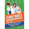 Football Biographies for Kids: Stories of Football's Most Inspiring Players