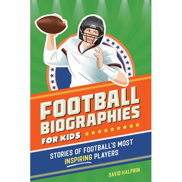 Football Biographies for Kids: Stories of Football's Most Inspiring Players