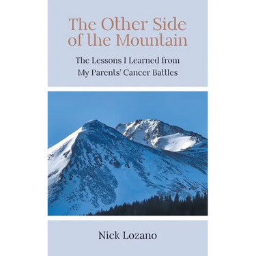 The Other Side of the Mountain: The Lessons I Learned from My Parents' Cancer Battles