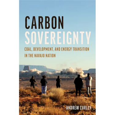 Carbon Sovereignty: Coal, Development, and Energy Transition in the Navajo Nation