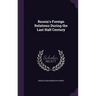 Russia's Foreign Relations During the Last Half Century