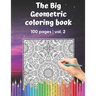 The Big Geometric Coloring Book - 100 pages - vol.2: Shapes and Patterns to help release your creative side - Gift for adults and seniors under 8 USD