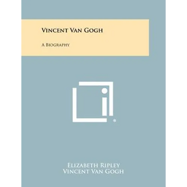 Vincent Van Gogh: A Biography