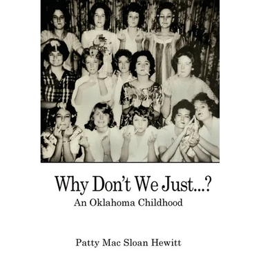 Why Don't We Just...?: An Oklahoma Childhood