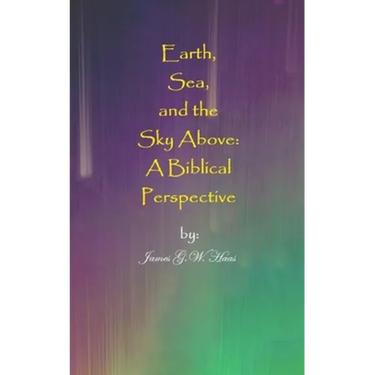 Earth, Sea, and the Sky Above: A Biblical Perspective