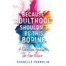 Because Adulthood Shouldn't Be This Boring: A Rebellion Against The Fun Police