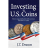 Investing in U.S. Coins: How to reap profits from both common and rare U.S. coins
