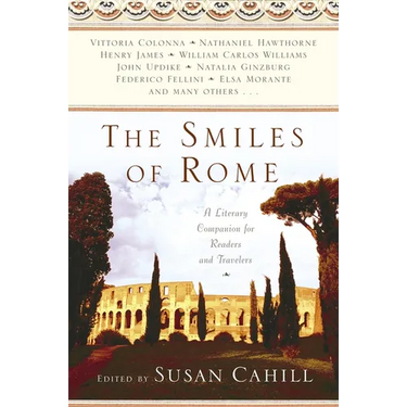 The Smiles of Rome: A Literary Companion for Readers and Travelers