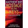 Hostage in the Keys: A Logan Dodge Adventure (Florida Keys Adventure Series Book 22)
