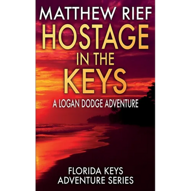 Hostage in the Keys: A Logan Dodge Adventure (Florida Keys Adventure Series Book 22)
