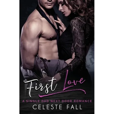 First Love: A Single Dad Next Door Romance