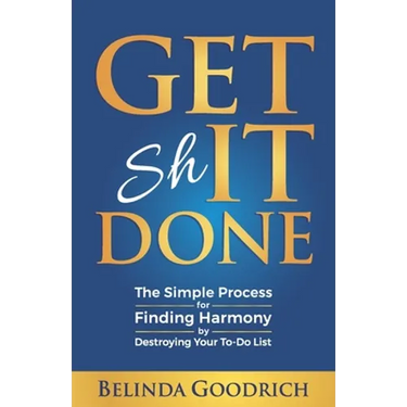 Get It Done: The Simple Process for Finding Harmony by Destroying Your To-Do List