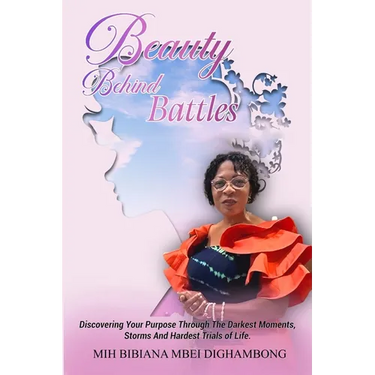 Beauty Behind Battles: Discovering Your Purpose Through the Darkest Moments, Storms and Hardest Trials of Life