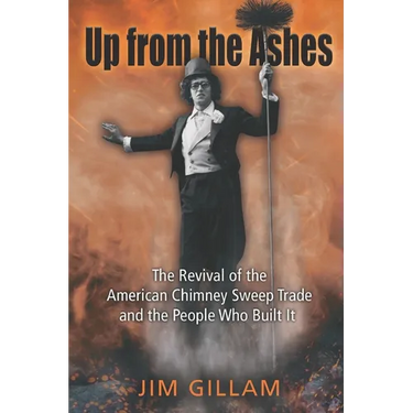 Up from the Ashes: The Revival of the American Chimney Sweep Trade and the People Who Built It