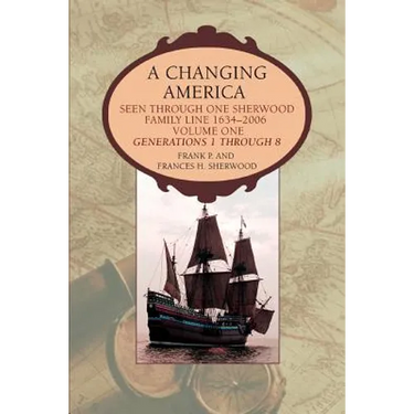 A Changing America: Seen through one Sherwood Family Line 1634-2006