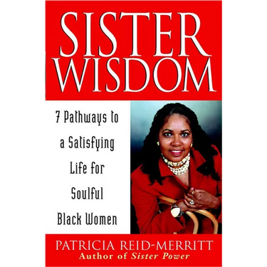 Sister Wisdom: 7 Pathways to a Satisfying Life for Soulful Black Women