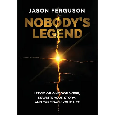 Nobody's Legend: Let Go of Who You Were, Rewrite Your Story, and Take Back Your Life