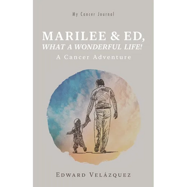 Marilee & Ed, What a Wonderful Life!: A Cancer Adventure