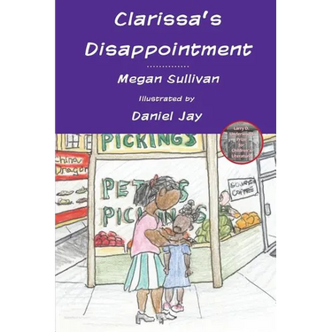 Clarissa's Disappointment: And Resources for Families, Teachers and Counselors of Children of Incarcerated Parents