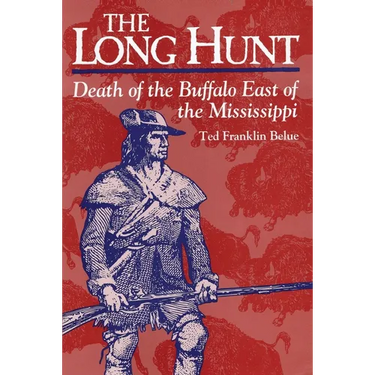 The Long Hunt: Death of the Buffalo East of the Mississippi