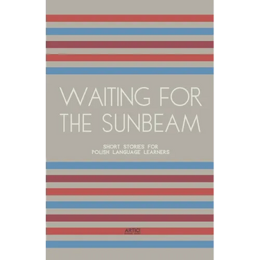 Waiting For The Sunbeam: Short Stories for Polish Language Learners