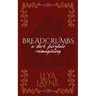 Breadcrumbs: A Dark Fairytale Reimagining