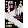 Ex and the City: You're Nobody 'Til Somebody Dumps You