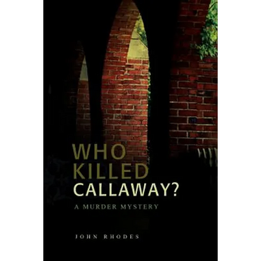 Who Killed Callaway?: A Murder Mystery